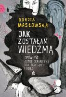Jak zostałam wiedźmą. Autor: Masłowska Dorota. SmakLiter.pl Okładka książki Jak zostałam wiedźmą