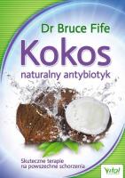 Kokos naturalny antybiotyk. Autor: Bruce Fife. SmakLiter.pl Okładka książki Kokos naturalny antybiotyk