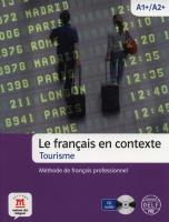 Le francais en contexte Tourisme A1+/A2 + CD. Autor: Laguyes Arnaud, Coll Andreu. SmakLiter.pl Okładka książki Le francais en contexte Tourisme A1+/A2 + CD