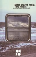 Mało morza mało. Autor: Rakusa Ilma. SmakLiter.pl Okładka książki Mało morza mało