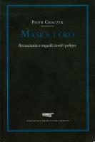 Maska i oko Rozważania o tragedii ironii i pol. Autor: Graczyk Piotr. SmakLiter.pl Okładka książki Maska i oko Rozważania o tragedii ironii i pol