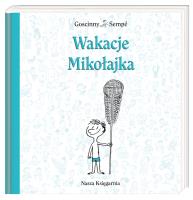 Mikołajek - Wakacje Mikołajka TW. Autor: René Goscinny, Jean-Jacques Sempé. SmakLiter.pl Okładka książki Mikołajek - Wakacje Mikołajka TW