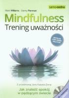 Mindfulness Trening uważności z płytą CD. Autor: J. Mark G. Williams, Danny Penman. SmakLiter.pl Okładka książki Mindfulness Trening uważności z płytą CD