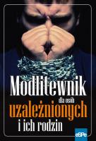 Modlitewnik dla osób uzależnionych i ich rodzin. Autor: Elżbieta Wiater (red.). SmakLiter.pl Okładka książki Modlitewnik dla osób uzależnionych i ich rodzin