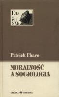 Moralność a socjologia. Autor: Pharo Patrick. SmakLiter.pl Okładka książki Moralność a socjologia