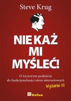 Nie każ mi myśleć! O życiowym podejściu.. Wyd. III. Autor: Krug Steve. SmakLiter.pl Okładka książki Nie każ mi myśleć! O życiowym podejściu.. Wyd. III