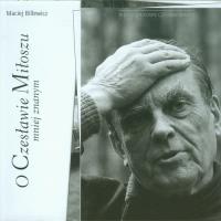O Czesławie Miłoszu mniej znanym. Autor: Billewicz Maciej. SmakLiter.pl Okładka książki O Czesławie Miłoszu mniej znanym