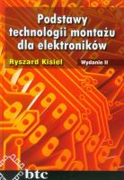 Podstawy technologii montażu dla elektroników. Autor: Kisiel Ryszard. SmakLiter.pl Okładka książki Podstawy technologii montażu dla elektroników