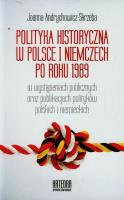 Polityka historyczna w Polsce i Niemczech po 1989. Autor: Joanna Andrychowicz-Skrzeba. SmakLiter.pl Okładka książki Polityka historyczna w Polsce i Niemczech po 1989