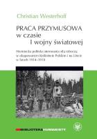 Praca przymusowa w czasie I wojny światowej.. Autor: Westerhoff Christian. SmakLiter.pl Okładka książki Praca przymusowa w czasie I wojny światowej.