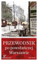 Przewodnik po powstańczej Warszawie. Autor: Tomasz Urzykowski, Jerzy S. Majewski. SmakLiter.pl Okładka książki Przewodnik po powstańczej Warszawie