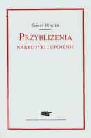 Przybliżenia Narkotyki i upojenie. Autor: Junger Ernst. SmakLiter.pl Okładka książki Przybliżenia Narkotyki i upojenie