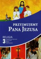 Przyjmujemy Pana Jezusa 3 Poradnik metodyczny z płytą CD. Autor: Piotr Goliszek. SmakLiter.pl Okładka książki Przyjmujemy Pana Jezusa 3 Poradnik metodyczny z płytą CD