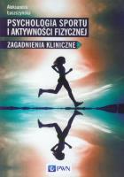 Psychologia sportu i aktywności fizycznej. Autor: Łuszczyńska Aleksandra. SmakLiter.pl Okładka książki Psychologia sportu i aktywności fizycznej