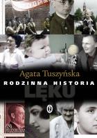 Rodzinna historia lęku. Autor: Agata Tuszyńska. SmakLiter.pl Okładka książki Rodzinna historia lęku
