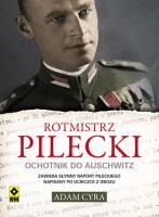 Rotmistrz Pilecki. Ochotnik do Auschwitz. Autor: Adam Cyra. SmakLiter.pl Okładka książki Rotmistrz Pilecki. Ochotnik do Auschwitz