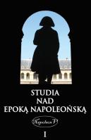 Okładka książki Studia nad epoką napoleońską Tom I