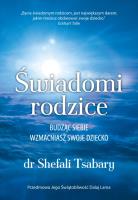 Świadomi rodzice. Autor: Shefali Tsabary. SmakLiter.pl Okładka książki Świadomi rodzice