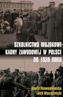 Szkolnictwo wojskowe kadry zawodowej w Polsce. Autor: Niewęgłowska Aneta, Wyszczelski Lech. SmakLiter.pl Okładka książki Szkolnictwo wojskowe kadry zawodowej w Polsce