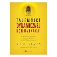 Tajemnice dynamicznej komunikacji. Autor: Ken Davis. SmakLiter.pl Okładka książki Tajemnice dynamicznej komunikacji