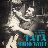 Tata mimo woli. Autor: Staszewski Stanisław, Staszewski Kazik, Duś Jarosł. SmakLiter.pl Okładka książki Tata mimo woli