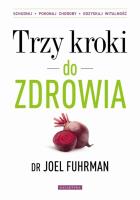 Trzy kroki do zdrowia. Autor: Joel Fuhrman. SmakLiter.pl Okładka książki Trzy kroki do zdrowia