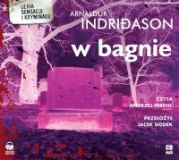 W bagnie audiobook. Autor: Indridason Arnaldur. SmakLiter.pl Okładka książki W bagnie audiobook