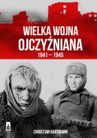 Wielka Wojna Ojczyzniana 1941-1945. Autor: Hartmann Christian. SmakLiter.pl Okładka książki Wielka Wojna Ojczyzniana 1941-1945