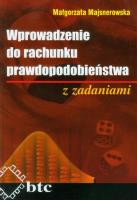 Wprowadzenie do rachunku prawdopodobieństwa z zadaniami. Autor: Małgorzata Majsnerowska. SmakLiter.pl Okładka książki Wprowadzenie do rachunku prawdopodobieństwa z zadaniami