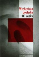 Wyobraźnia poetycka XXI wieku. Autor: Anna Czabanowska-Wróbel (red.), Magdalena Marchaj. SmakLiter.pl Okładka książki Wyobraźnia poetycka XXI wieku
