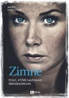 Zimne. Polki, które nazwano zbrodniarkami. Autor: Łuszczyna Marek. SmakLiter.pl Okładka książki Zimne. Polki, które nazwano zbrodniarkami