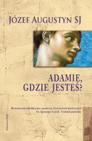 Adamie gdzie jesteś?. Autor: Józef Augustyn SJ. SmakLiter.pl Okładka książki Adamie gdzie jesteś?