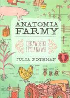 Anatomia farmy. Autor: Julia Rothman. SmakLiter.pl Okładka książki Anatomia farmy