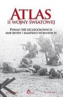 Atlas II Wojny Światowej. Ponad 160 szczegółowych map bitew i kampanii wojennych. Autor: Jordan David, Wiest Andrew. SmakLiter.pl Okładka książki Atlas II Wojny Światowej. Ponad 160 szczegółowych map bitew i kampanii wojennych