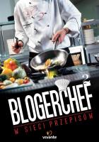 BlogerChef 2. W sieci przepisów. Autor:   Praca zbiorowa. SmakLiter.pl Okładka książki BlogerChef 2. W sieci przepisów