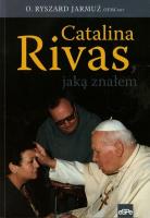 Catalina Rivas, jaką znałem. Autor: o. Ryszard Jarmuż OFM. SmakLiter.pl Okładka książki Catalina Rivas, jaką znałem