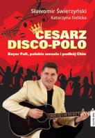 Cesarz disco-polo. Autor: Sławomir Świerzyński, Katarzyna Sielicka. SmakLiter.pl Okładka książki Cesarz disco-polo