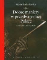 Dobre maniery w przedwojennej Polsce. Autor: Barbasiewicz Maria. SmakLiter.pl Okładka książki Dobre maniery w przedwojennej Polsce