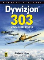 Dywizjon 303. Walka i codzienność. Wyd. II. Autor: King Richard. SmakLiter.pl Okładka książki Dywizjon 303. Walka i codzienność. Wyd. II