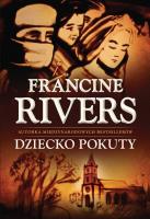 Dziecko pokuty. Autor: Francine Rivers. SmakLiter.pl Okładka książki Dziecko pokuty