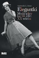 Elegantki. Moda ulicy lat 50. i 60. XX wieku. Autor: Agnieszka L. Janas. SmakLiter.pl Okładka książki Elegantki. Moda ulicy lat 50. i 60. XX wieku