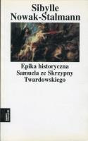 Epika historyczna Samuela ze Skrzypny Twardowskiego. Autor: Nowak-Stalmann Sibylle. SmakLiter.pl Okładka książki Epika historyczna Samuela ze Skrzypny Twardowskiego