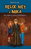 Felix, Net i Nika T13 oraz Klątwa Domu McKillianów. Autor: Kosik Rafał. SmakLiter.pl Okładka książki Felix, Net i Nika T13 oraz Klątwa Domu McKillianów