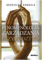Fenomenologia zarządzania Przywództwo. Autor: Bombała Bronisław. SmakLiter.pl Okładka książki Fenomenologia zarządzania Przywództwo
