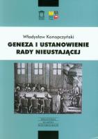 Geneza i ustanowienie Rady Nieustającej. Autor: Konopczyński Władysław. SmakLiter.pl Okładka książki Geneza i ustanowienie Rady Nieustającej
