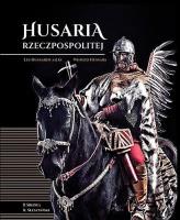 Husaria Rzeczpospolitej. Autor: Sikora Radosław, Szleszyński Radosław. SmakLiter.pl Okładka książki Husaria Rzeczpospolitej