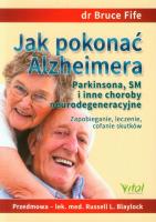 Jak pokonać Alzheimera w.2014. Autor: Bruce Fife. SmakLiter.pl Okładka książki Jak pokonać Alzheimera w.2014