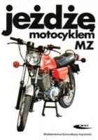 Jeżdżę motocyklem MZ. Autor: Wolfram Riedel, Christian Steiner. SmakLiter.pl Okładka książki Jeżdżę motocyklem MZ