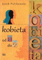 Kobieta od a do z. Autor: Pulikowski Jacek. SmakLiter.pl Okładka książki Kobieta od a do z