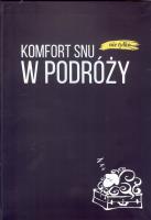Komfort snu (nie tylko) w podróży. Autor:   Praca zbiorowa. SmakLiter.pl Okładka książki Komfort snu (nie tylko) w podróży